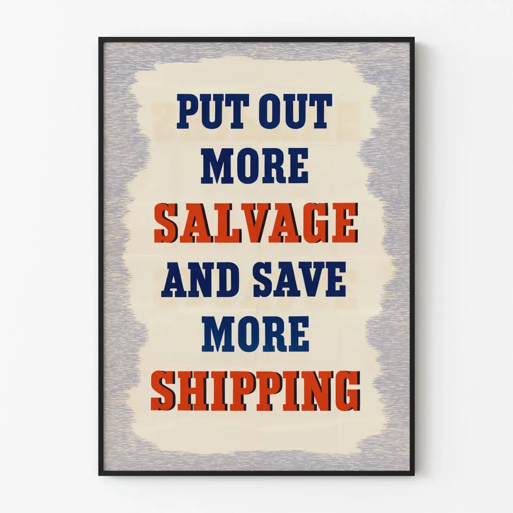 Vintagejuliste « Put Out More Salvage and Save More Shipping » seinäkoristeeksi