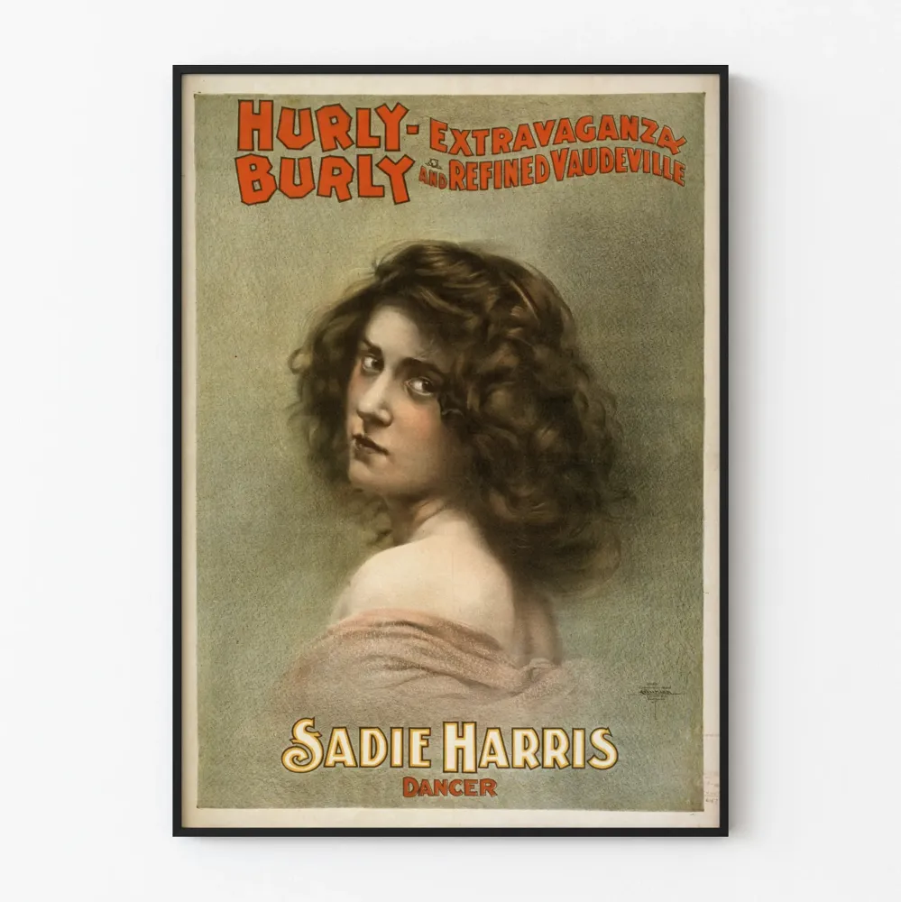 Vintagejuliste Sadie Harris tanssija Hurly Burly vaudeville
